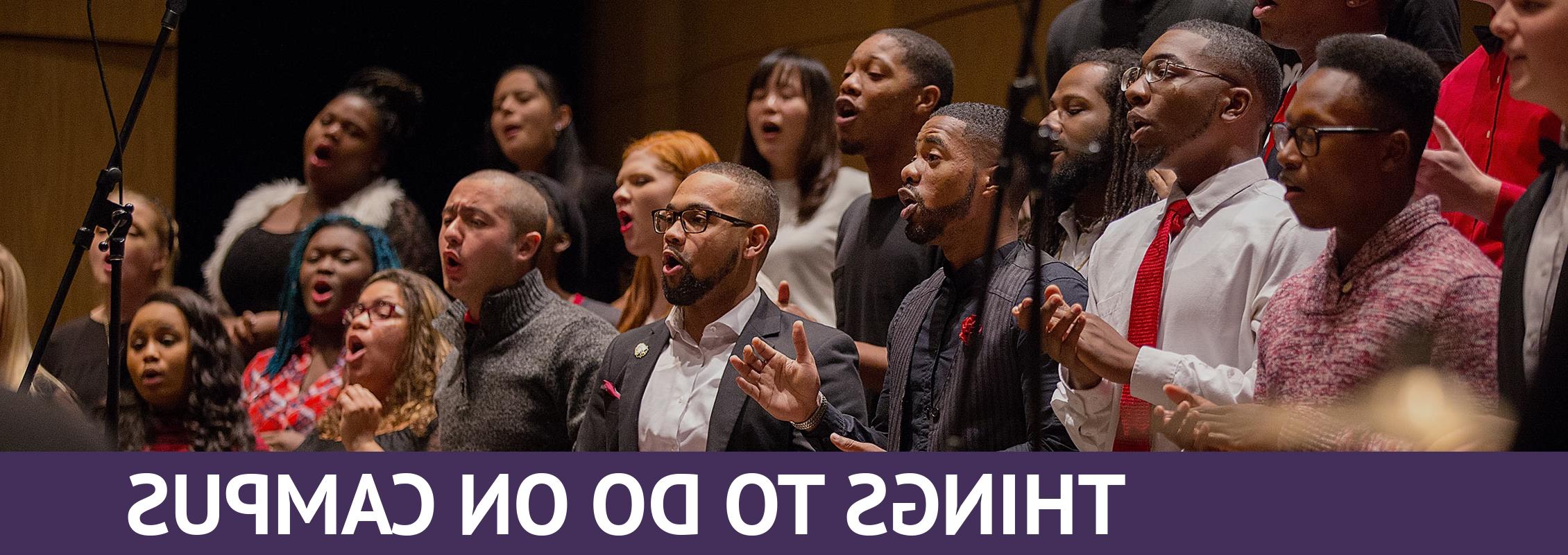 Things to Do on Campus: A dozen people singing in a choir